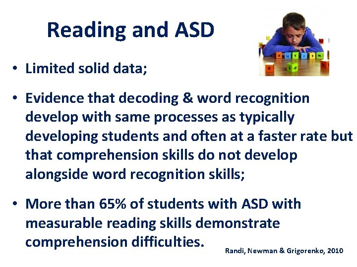 Reading and ASD • Limited solid data; • Evidence that decoding & word recognition