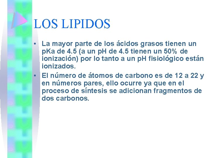 LOS LIPIDOS • La mayor parte de los ácidos grasos tienen un p. Ka