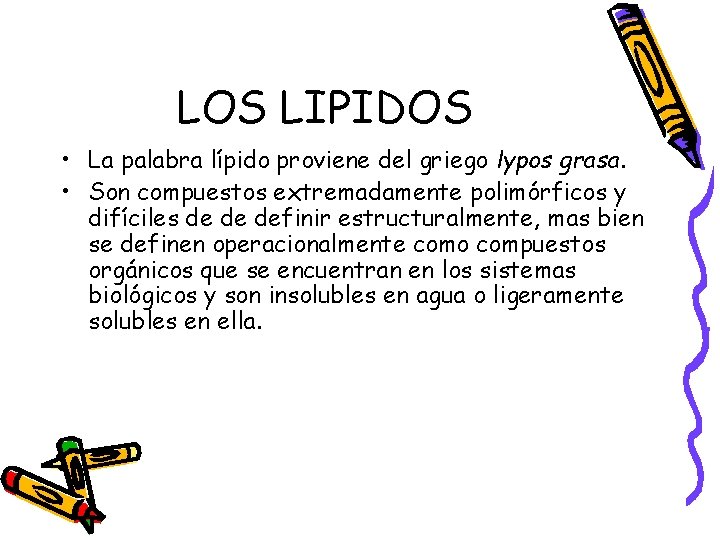 LOS LIPIDOS • La palabra lípido proviene del griego lypos grasa. • Son compuestos
