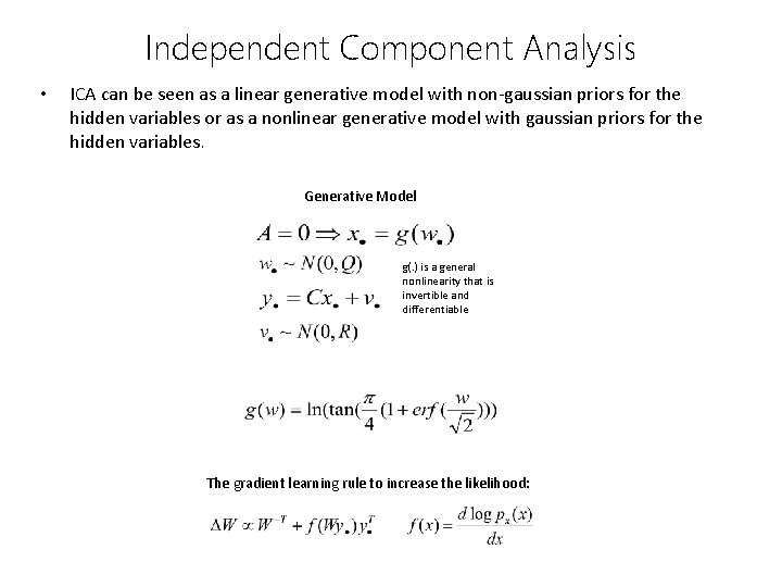 Independent Component Analysis • ICA can be seen as a linear generative model with