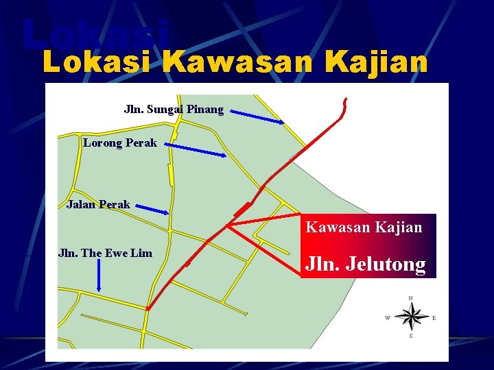 Lokasi Kawasan Kajian Jln. Sungai Pinang Lorong Perak Jalan Perak Kawasan Kajian Jln. The