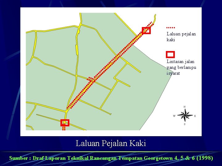 Laluan pejalan kaki Lintasan jalan yang berlampu isyarat Laluan Pejalan Kaki Sumber : Draf