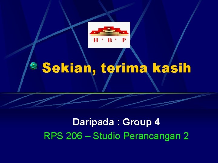 Sekian, terima kasih Daripada : Group 4 RPS 206 – Studio Perancangan 2 