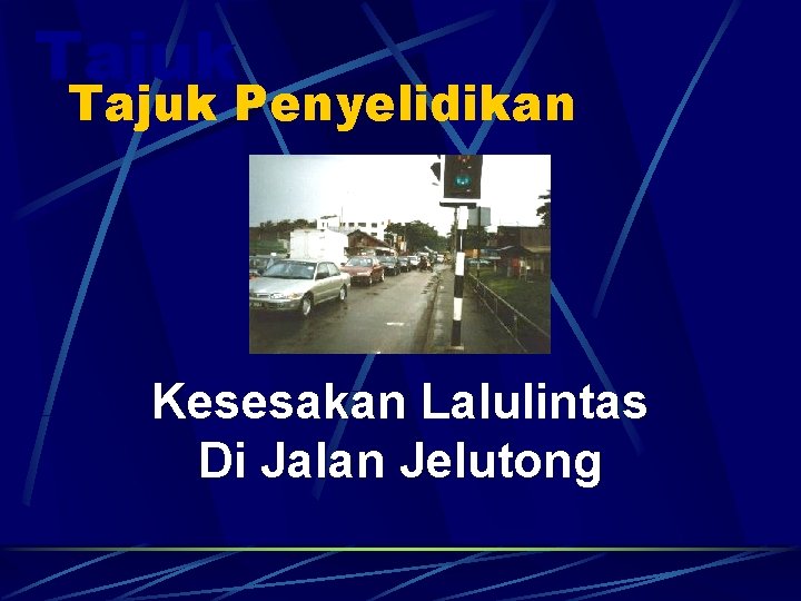 Tajuk Penyelidikan Kesesakan Lalulintas Di Jalan Jelutong 