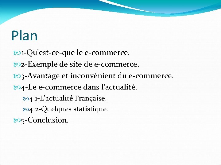 Plan 1 -Qu’est-ce-que le e-commerce. 2 -Exemple de site de e-commerce. 3 -Avantage et