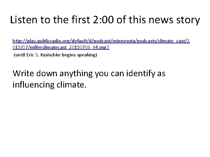 Listen to the first 2: 00 of this news story http: //play. publicradio. org/default/d/podcast/minnesota/podcasts/climate_cast/2