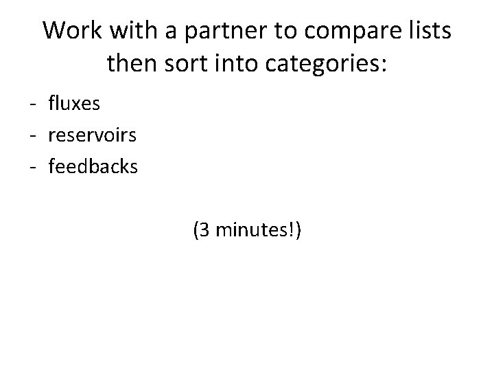 Work with a partner to compare lists then sort into categories: - fluxes -