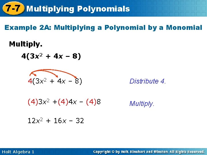 7 -7 Multiplying Polynomials Example 2 A: Multiplying a Polynomial by a Monomial Multiply.