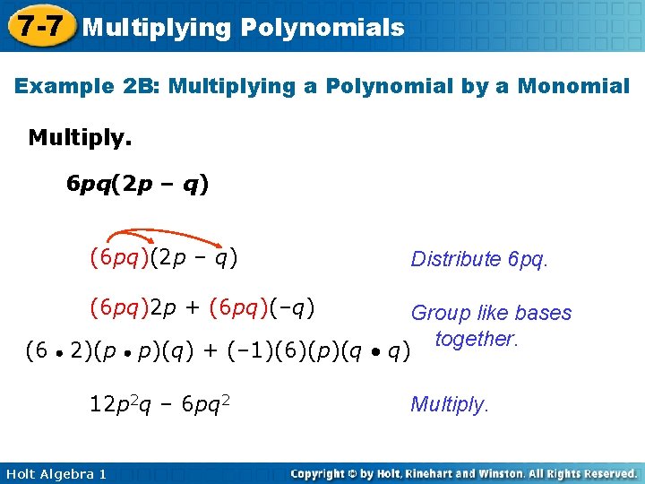 7 -7 Multiplying Polynomials Example 2 B: Multiplying a Polynomial by a Monomial Multiply.
