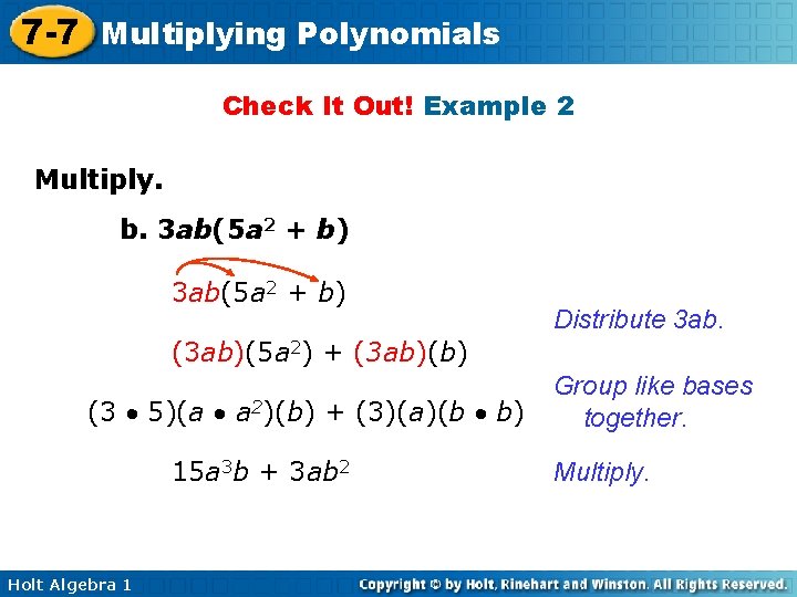 7 -7 Multiplying Polynomials Check It Out! Example 2 Multiply. b. 3 ab(5 a