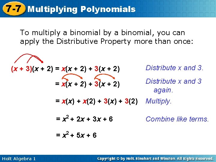 7 -7 Multiplying Polynomials To multiply a binomial by a binomial, you can apply