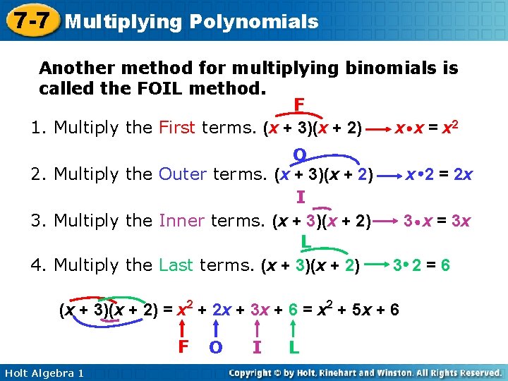 7 -7 Multiplying Polynomials Another method for multiplying binomials is called the FOIL method.