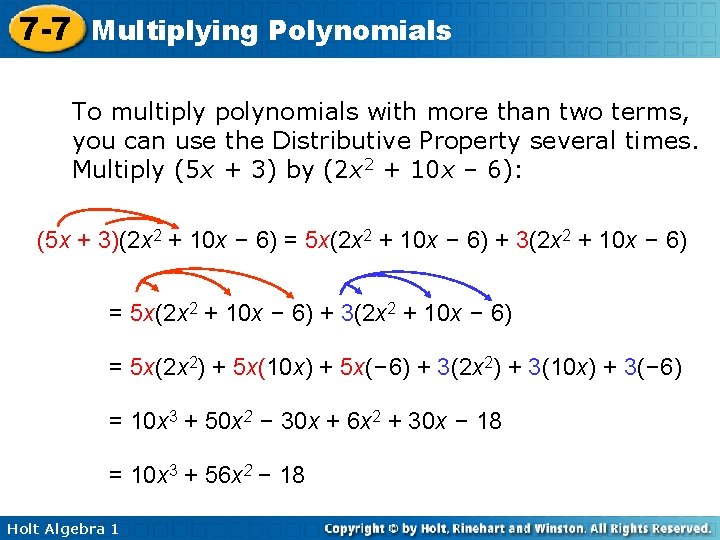 7 -7 Multiplying Polynomials To multiply polynomials with more than two terms, you can