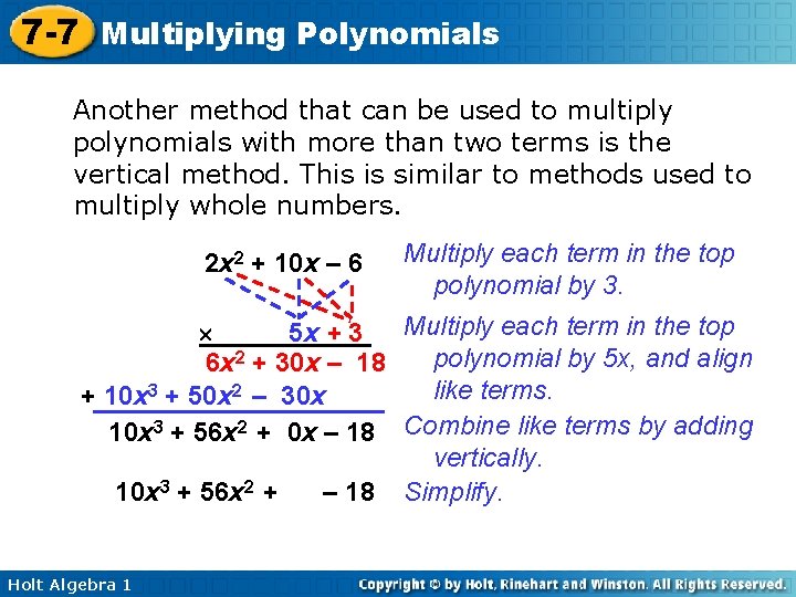 7 -7 Multiplying Polynomials Another method that can be used to multiply polynomials with