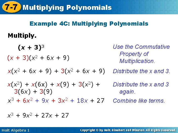 7 -7 Multiplying Polynomials Example 4 C: Multiplying Polynomials Multiply. (x + 3)3 (x