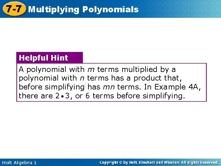 7 -7 Multiplying Polynomials Helpful Hint A polynomial with m terms multiplied by a