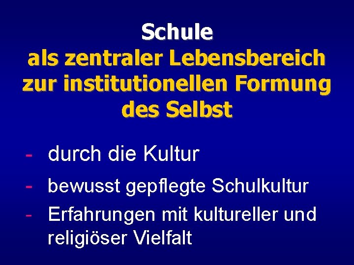 Schule als zentraler Lebensbereich zur institutionellen Formung des Selbst - durch die Kultur -