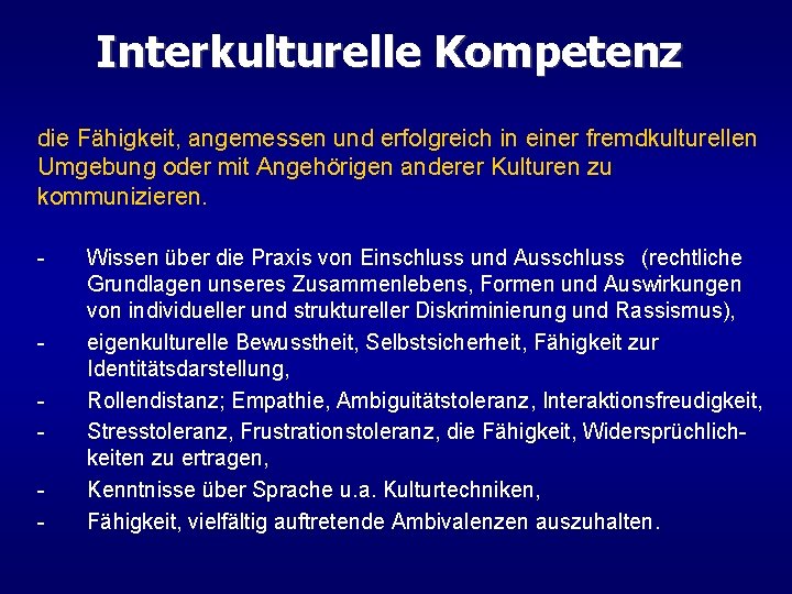 Interkulturelle Kompetenz die Fähigkeit, angemessen und erfolgreich in einer fremdkulturellen Umgebung oder mit Angehörigen