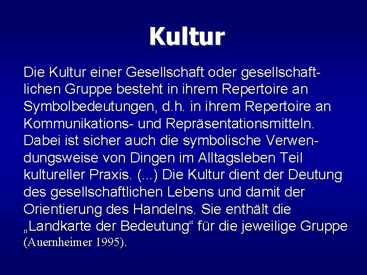 Kultur Die Kultur einer Gesellschaft oder gesellschaftlichen Gruppe besteht in ihrem Repertoire an Symbolbedeutungen,