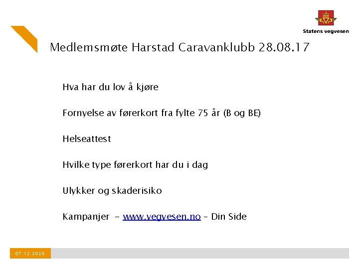 Medlemsmøte Harstad Caravanklubb 28. 08. 17 Hva har du lov å kjøre Fornyelse av