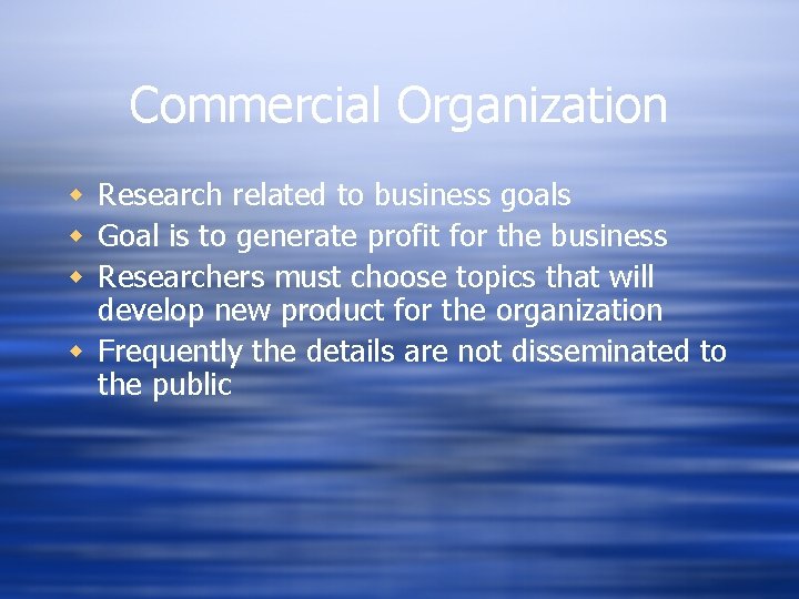 Commercial Organization w Research related to business goals w Goal is to generate profit Commercial Organization w Research related to business goals w Goal is to generate profit