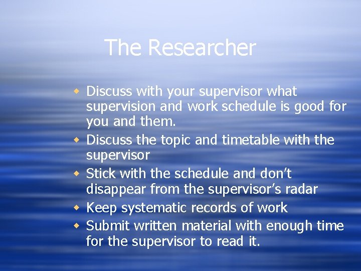 The Researcher w Discuss with your supervisor what supervision and work schedule is good The Researcher w Discuss with your supervisor what supervision and work schedule is good