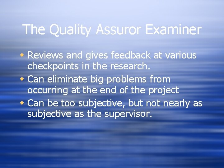 The Quality Assuror Examiner w Reviews and gives feedback at various checkpoints in the The Quality Assuror Examiner w Reviews and gives feedback at various checkpoints in the