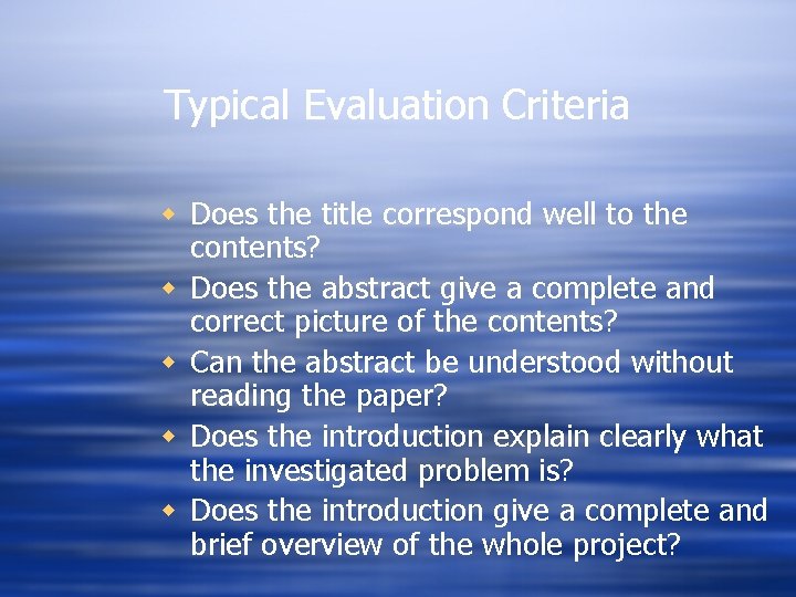 Typical Evaluation Criteria w Does the title correspond well to the contents? w Does Typical Evaluation Criteria w Does the title correspond well to the contents? w Does