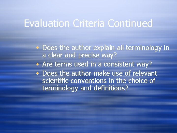 Evaluation Criteria Continued w Does the author explain all terminology in a clear and Evaluation Criteria Continued w Does the author explain all terminology in a clear and