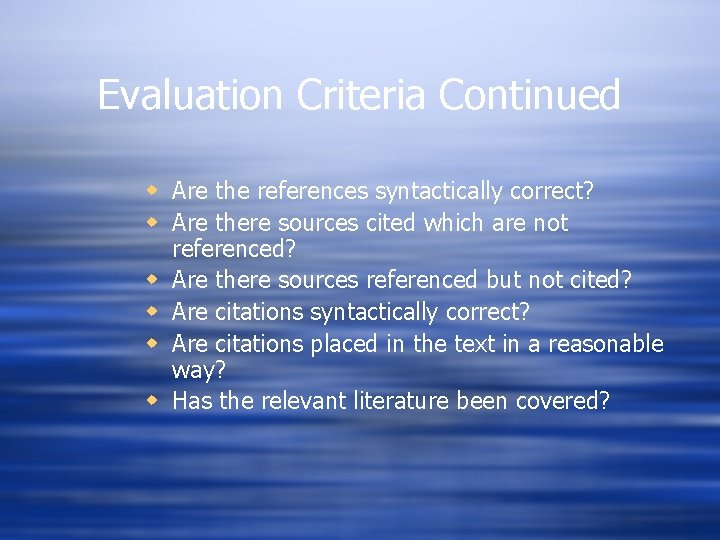 Evaluation Criteria Continued w Are the references syntactically correct? w Are there sources cited Evaluation Criteria Continued w Are the references syntactically correct? w Are there sources cited