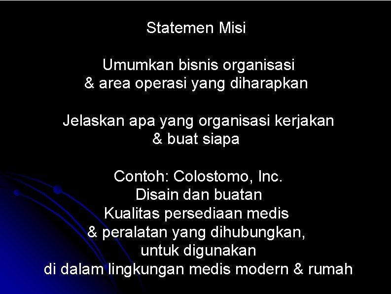 Statemen Misi Umumkan bisnis organisasi & area operasi yang diharapkan Jelaskan apa yang organisasi