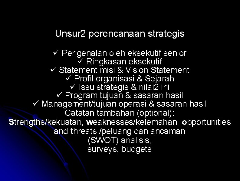 Unsur 2 perencanaan strategis Pengenalan oleh eksekutif senior Ringkasan eksekutif Statement misi & Vision