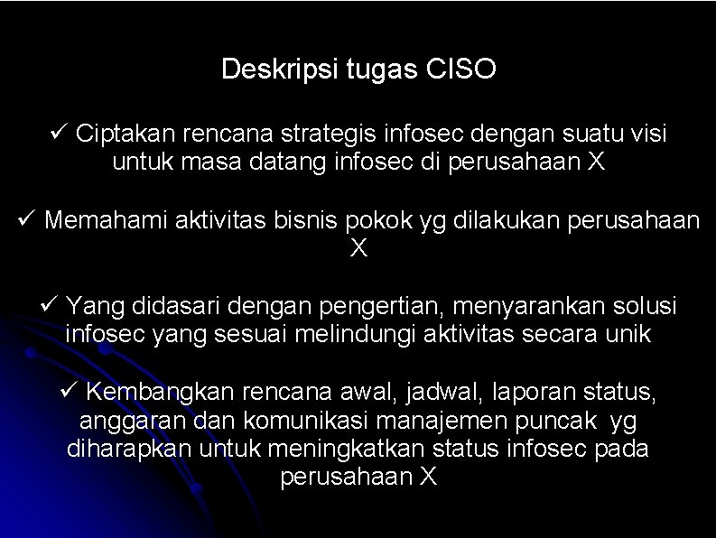 Deskripsi tugas CISO Ciptakan rencana strategis infosec dengan suatu visi untuk masa datang infosec