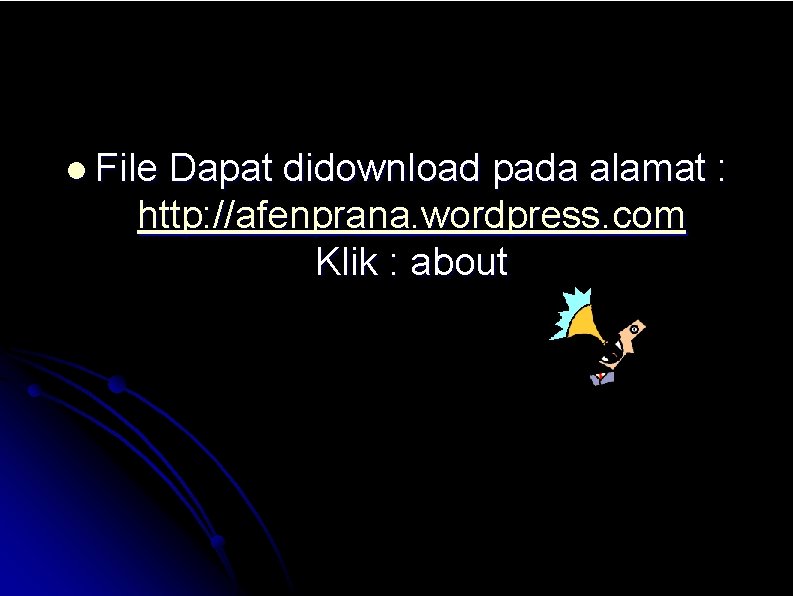 l File Dapat didownload pada alamat : http: //afenprana. wordpress. com Klik : about