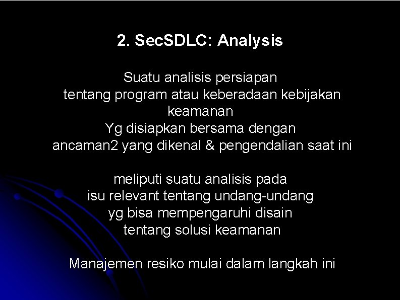 2. Sec. SDLC: Analysis Suatu analisis persiapan tentang program atau keberadaan kebijakan keamanan Yg