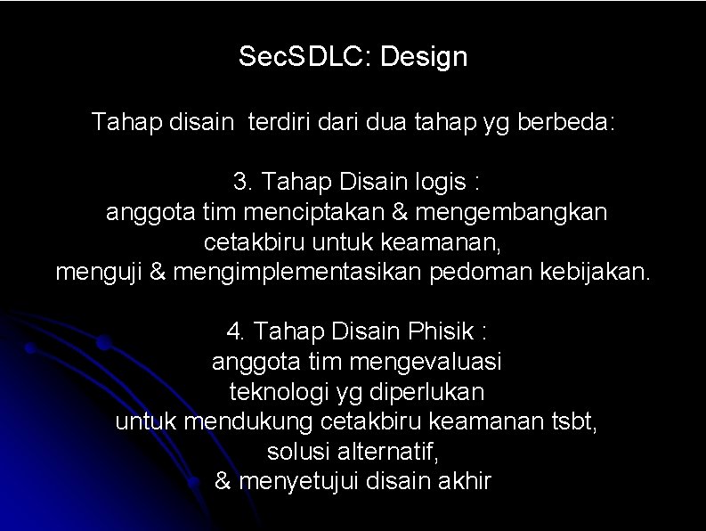 Sec. SDLC: Design Tahap disain terdiri dari dua tahap yg berbeda: 3. Tahap Disain Sec. SDLC: Design Tahap disain terdiri dari dua tahap yg berbeda: 3. Tahap Disain