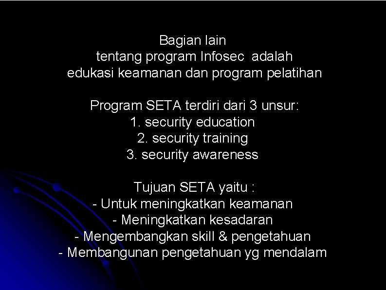 Bagian lain tentang program Infosec adalah edukasi keamanan dan program pelatihan Program SETA terdiri