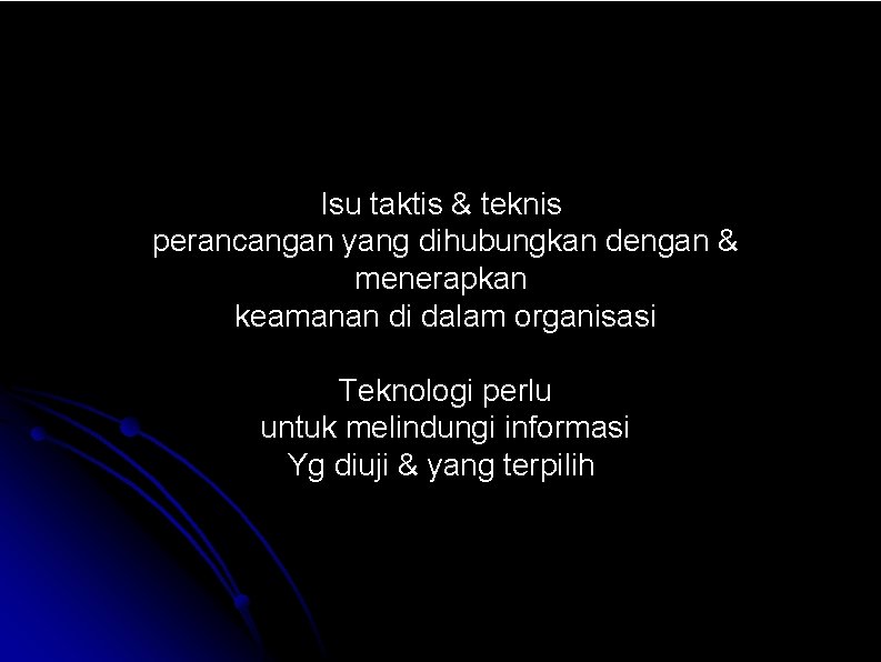 Isu taktis & teknis perancangan yang dihubungkan dengan & menerapkan keamanan di dalam organisasi