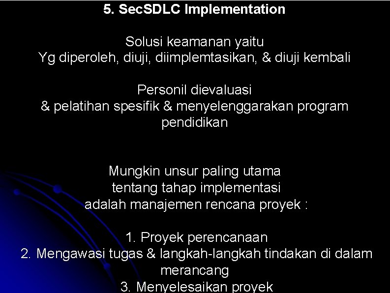 5. Sec. SDLC Implementation Solusi keamanan yaitu Yg diperoleh, diuji, diimplemtasikan, & diuji kembali
