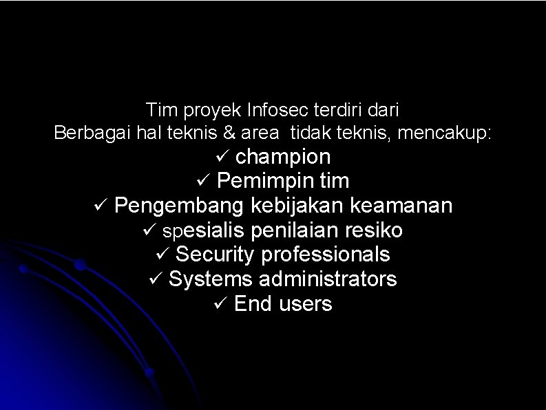 Tim proyek Infosec terdiri dari Berbagai hal teknis & area tidak teknis, mencakup: champion Tim proyek Infosec terdiri dari Berbagai hal teknis & area tidak teknis, mencakup: champion