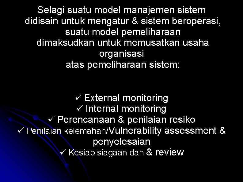 Selagi suatu model manajemen sistem didisain untuk mengatur & sistem beroperasi, suatu model pemeliharaan