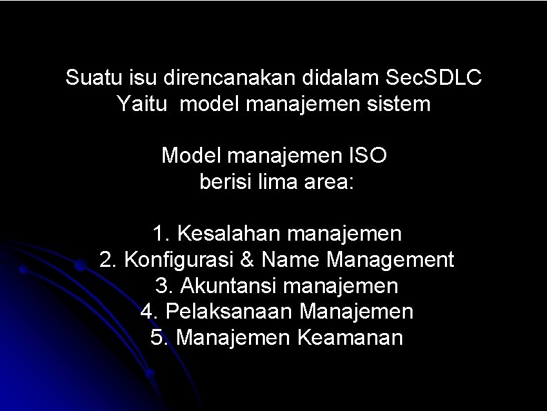 Suatu isu direncanakan didalam Sec. SDLC Yaitu model manajemen sistem Model manajemen ISO berisi