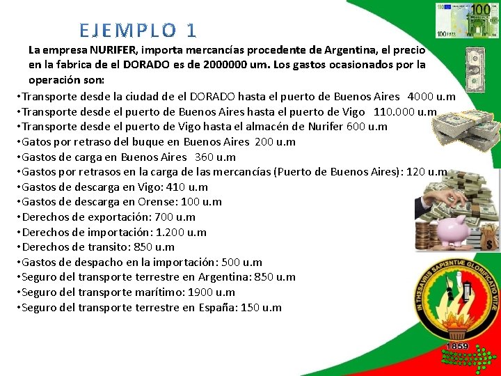 La empresa NURIFER, importa mercancías procedente de Argentina, el precio en la fabrica de