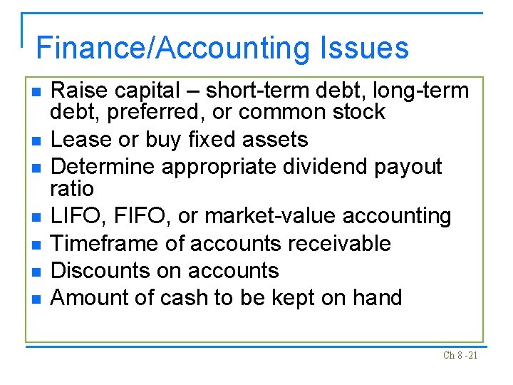 Finance/Accounting Issues n n n n Raise capital – short-term debt, long-term debt, preferred,