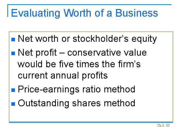 Evaluating Worth of a Business Net worth or stockholder’s equity n Net profit –