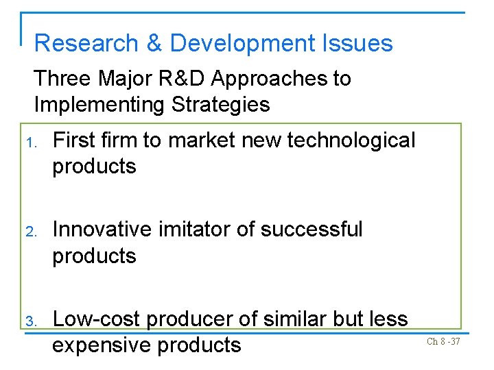 Research & Development Issues Three Major R&D Approaches to Implementing Strategies 1. First firm