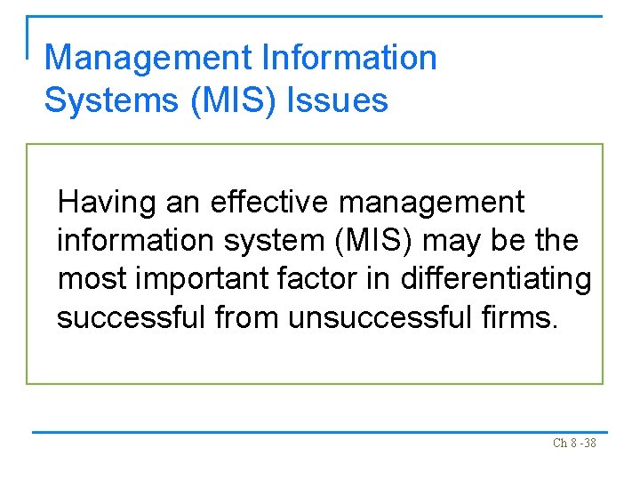 Management Information Systems (MIS) Issues Having an effective management information system (MIS) may be