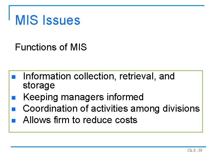 MIS Issues Functions of MIS n n Information collection, retrieval, and storage Keeping managers