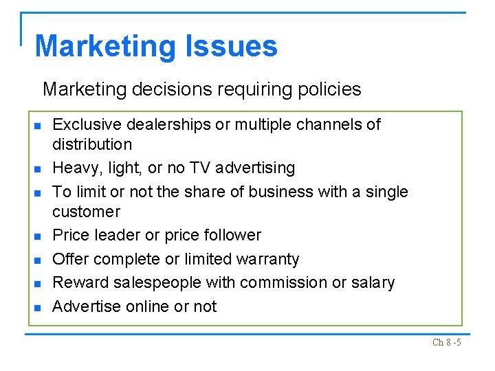 Marketing Issues Marketing decisions requiring policies n n n n Exclusive dealerships or multiple