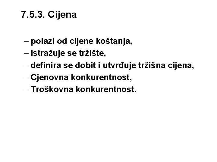 7. 5. 3. Cijena – polazi od cijene koštanja, – istražuje se tržište, –